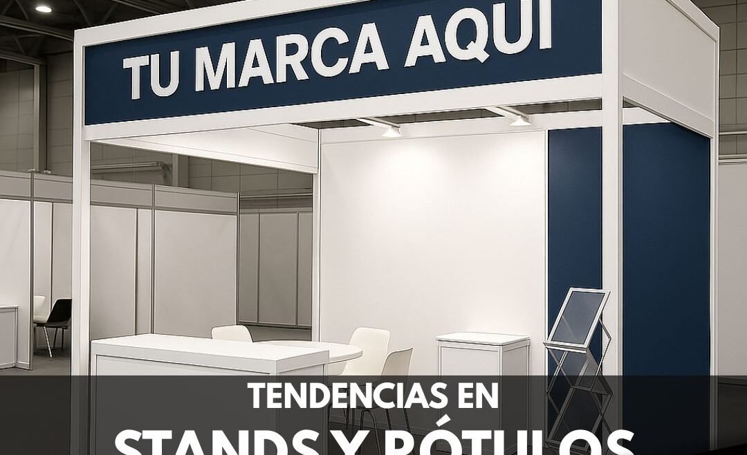 Tendencias en Stands y Rótulos